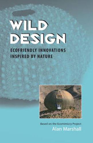 Wild Design: Ecofriendly Innovations Inspired by Nature
