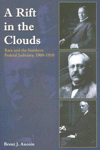 A Rift in the Clouds: Race and the Southern Federal Judiciary, 1900-1910