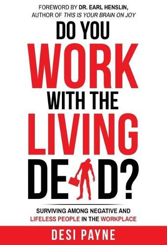 Cover image for Do You Work with the Living Dead?: Surviving Among Negative and Lifeless People in the Workplace