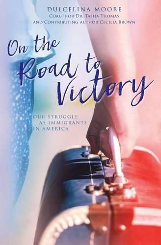 Cover image for On the Road to Victory: Our Struggle as Immigrants in America