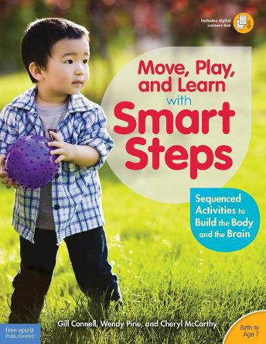 Move, Play, and Learn with Smart Steps: Sequenced Activities to Build the Body and the Brain (Birth to Age 7)