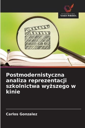 Cover image for Postmodernistyczna analiza reprezentacji szkolnictwa wyższego w kinie