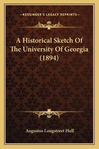 Cover image for A Historical Sketch of the University of Georgia (1894)