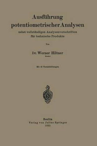 Cover image for Ausfuhrung Potentiometrischer Analysen Nebst Vollstandigen Analysenvorschriften Fur Technische Produkte