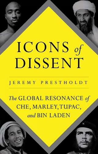 Cover image for Icons of Dissent: The Global Resonance of Che, Marley, Tupac and Bin Laden