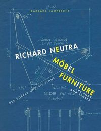 Cover image for Richard Neutra. Moebel Furniture: Der Koerper und die Sinne / The body and senses