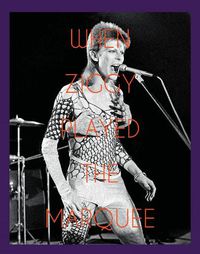 Cover image for When Ziggy Played the Marquee: David Bowie's Last Performance as Ziggy Stardust