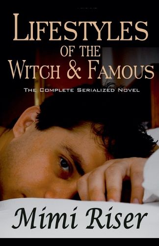 Cover image for Lifestyles of the Witch & Famous (The Complete Serialized Novel)