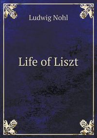 Cover image for Life of Liszt