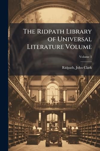 Cover image for The Ridpath Library of Universal Literature Volume Volume 3