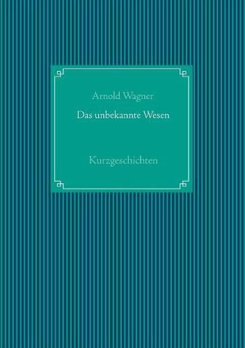 Cover image for Das unbekannte Wesen: Kurzgeschichten