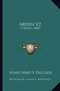 Cover image for Arden V2: A Novel (1883)