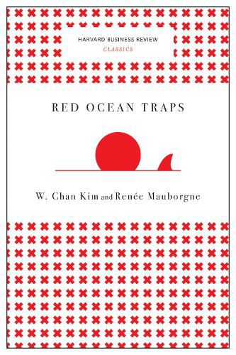 Cover image for Red Ocean Traps (Harvard Business Review Classics)