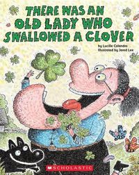 Cover image for There Was an Old Lady Who Swallowed a Clover!