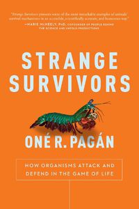 Cover image for Strange Survivors: How Organisms Attack and Defend in the Game of Life