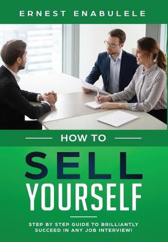 Cover image for How To Sell Yourself: Step-by-Step Guide to Brilliantly Succeed in Any Job Interview