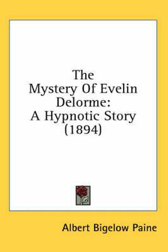 Cover image for The Mystery of Evelin Delorme: A Hypnotic Story (1894)
