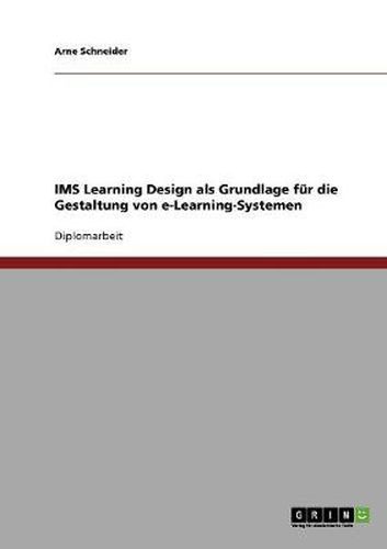 Cover image for IMS Learning Design als Grundlage fur die Gestaltung von e-Learning-Systemen