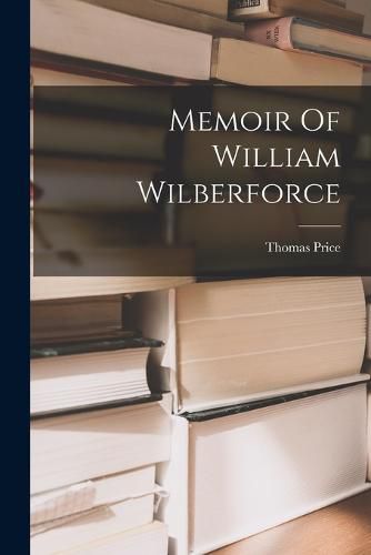 Memoir Of William Wilberforce