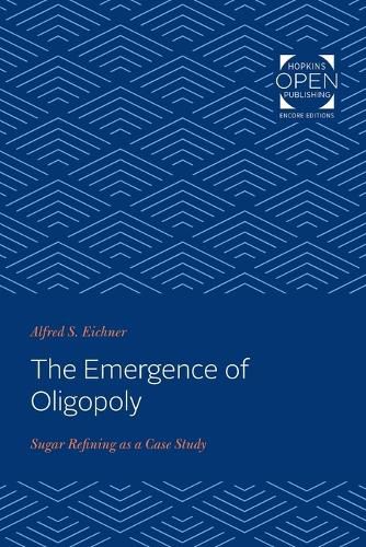 Cover image for The Emergence of Oligopoly: Sugar Refining as a Case Study