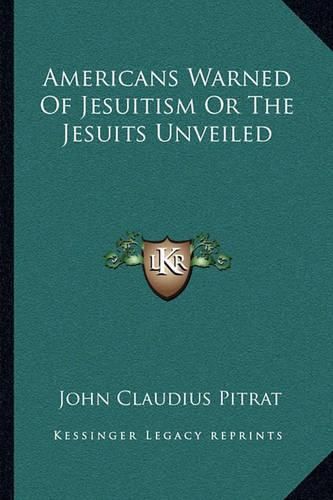 Americans Warned of Jesuitism or the Jesuits Unveiled