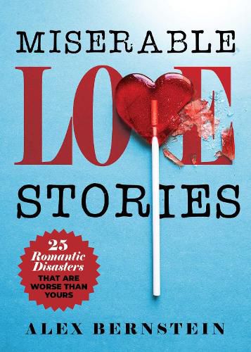 Cover image for Miserable Love Stories: 25 Romantic Disasters That Are Worse Than Yours