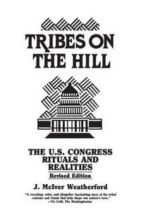 Cover image for Tribes on the Hill: The U.S. Congress--Rituals and Realities, 2nd Edition