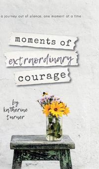 Cover image for moments of extraordinary courage