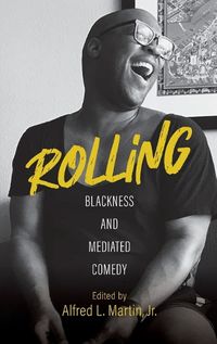Cover image for Rolling - Blackness and Mediated Comedy