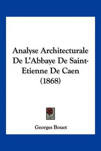 Cover image for Analyse Architecturale de L'Abbaye de Saint-Etienne de Caen (1868)