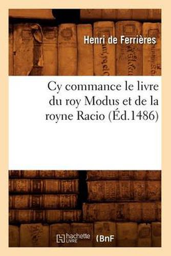 Cy Commance Le Livre Du Roy Modus Et de la Royne Racio, (Ed.1486)