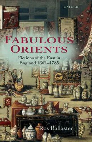 Cover image for Fabulous Orients: Fictions of the East in England 1662-1785