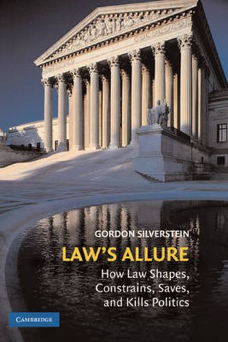 Cover image for Law's Allure: How Law Shapes, Constrains, Saves, and Kills Politics