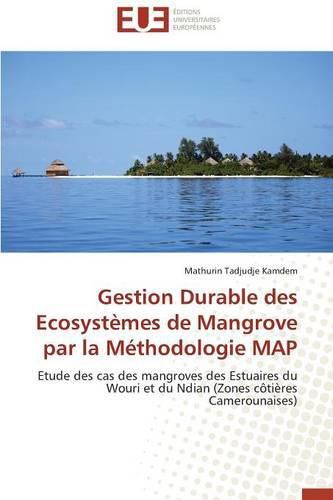 Cover image for Gestion Durable Des Ecosyst mes de Mangrove Par La M thodologie Map