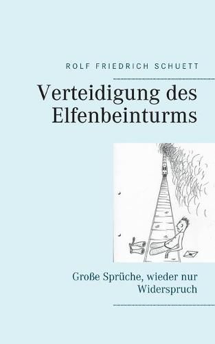 Verteidigung des Elfenbeinturms: Grosse Spruche, wieder nur Widerspruch