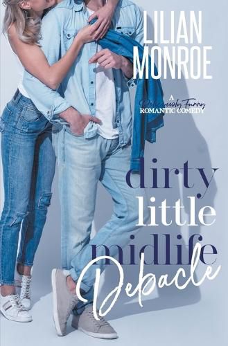 Cover image for Dirty Little Midlife Debacle