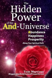 Cover image for The Hidden Power of the And-Universe: Abundance, Happiness, Prosperity - Along Your Spiritual Path