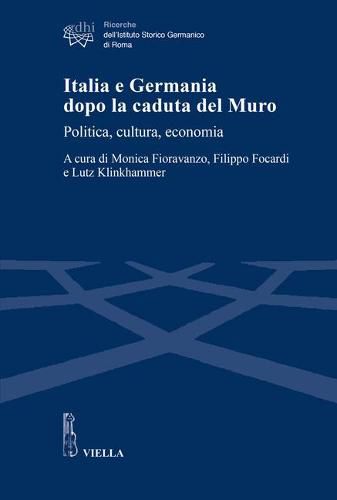 Italia E Germania Dopo La Caduta del Muro: Politica, Cultura, Economia