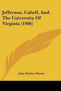 Cover image for Jefferson, Cabell, and the University of Virginia (1906)