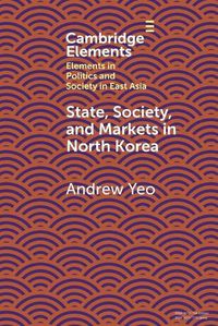 Cover image for State, Society and Markets in North Korea