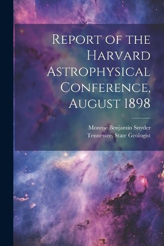 Cover image for Report of the Harvard Astrophysical Conference, August 1898