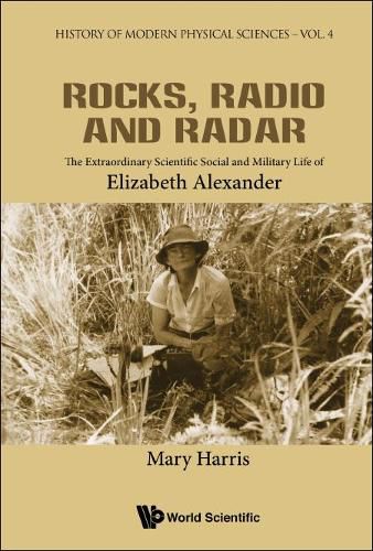 Cover image for Rocks, Radio And Radar: The Extraordinary Scientific, Social And Military Life Of Elizabeth Alexander