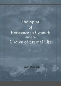 Cover image for The Spiral of Existence in Growth and the Crown of Eternal Life