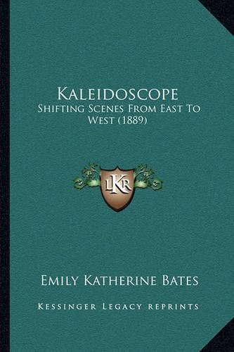 Kaleidoscope: Shifting Scenes from East to West (1889)