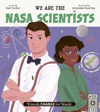 Cover image for Friends Change the World: We Are the NASA Scientists