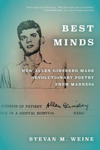 Cover image for Best Minds: How Allen Ginsberg Made Revolutionary Poetry from Madness