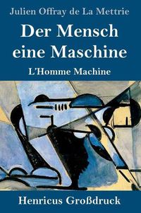 Cover image for Der Mensch eine Maschine (Grossdruck): L'Homme Machine