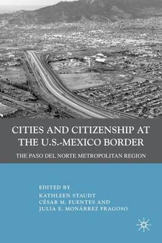 Cover image for Cities and Citizenship at the U.S.-Mexico Border: The Paso del Norte Metropolitan Region