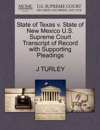 Cover image for State of Texas V. State of New Mexico U.S. Supreme Court Transcript of Record with Supporting Pleadings