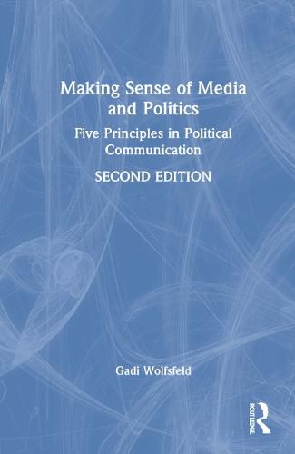 Cover image for Making Sense of Media and Politics: Five Principles in Political Communication